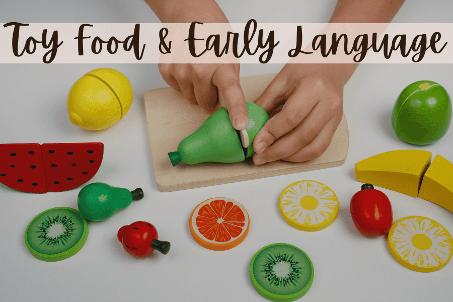 Toy Food & Early Language Development